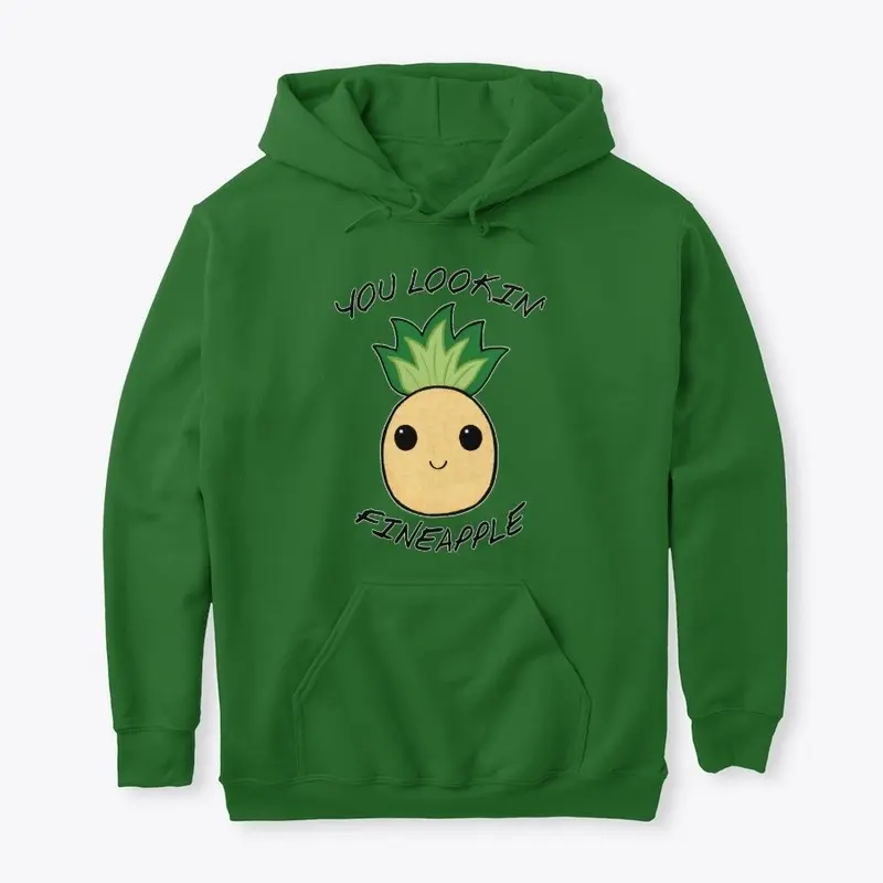 You looking' Fineapple