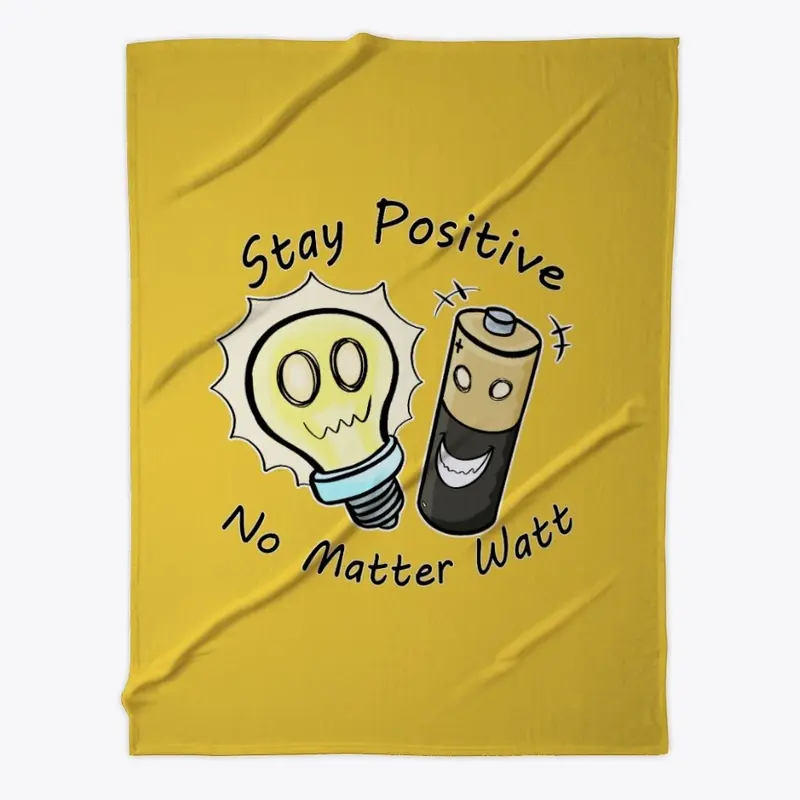 Stay Positive no matter Watt